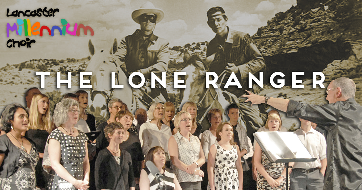 Read more about the article Lancaster Millennium Choir present ‘The Lone Ranger’